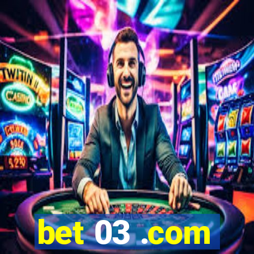 bet 03 .com